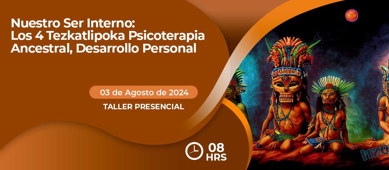 banner para NUESTRO SER INTERNO: LOS 4 TEZKATLIPOCA PSICOTERAPIA ANCESTRAL, DESARROLLO PERSONAL