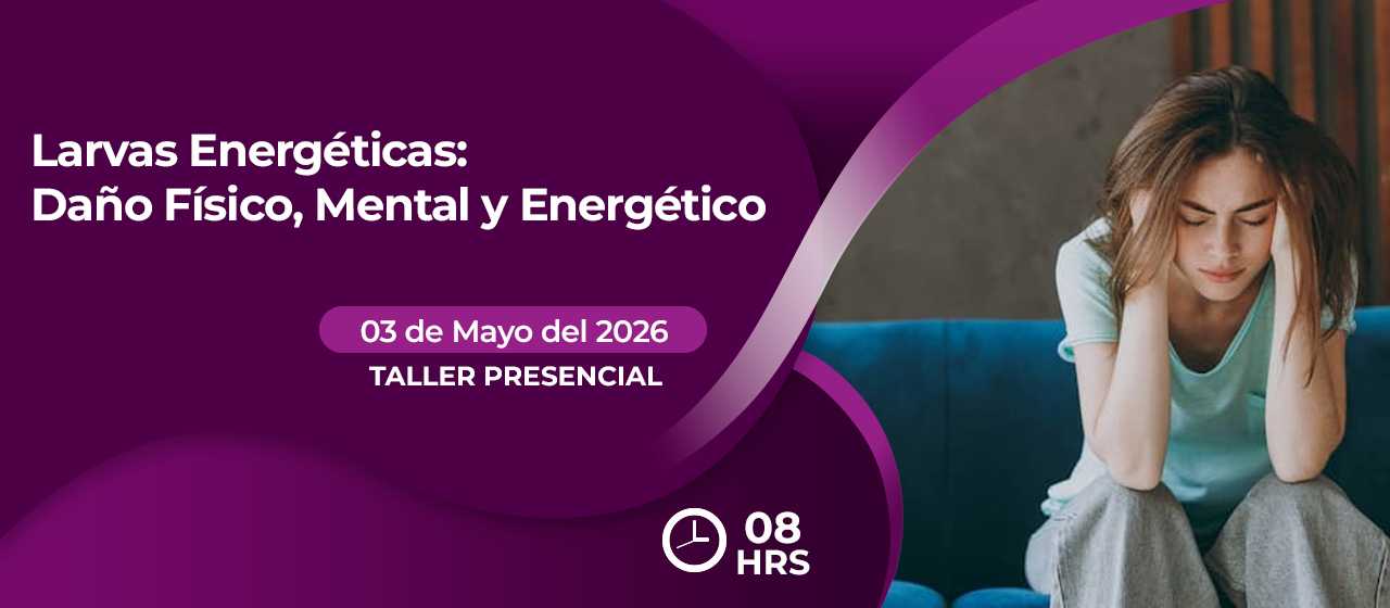 banner para LARVAS ENERGETICAS: DAÑO FISICO, MENTAL Y ENERGETICO