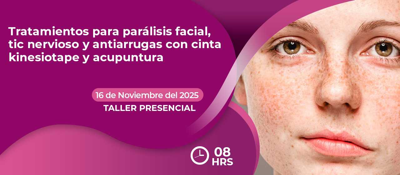 Banner para el curso de  TRATAMIENTOS PARA PARÁLISIS FACIAL, TIC NERVIOSO Y ANTIARRUGAS CON CINTA KINESIOTAPE Y ACUPUNTURA >