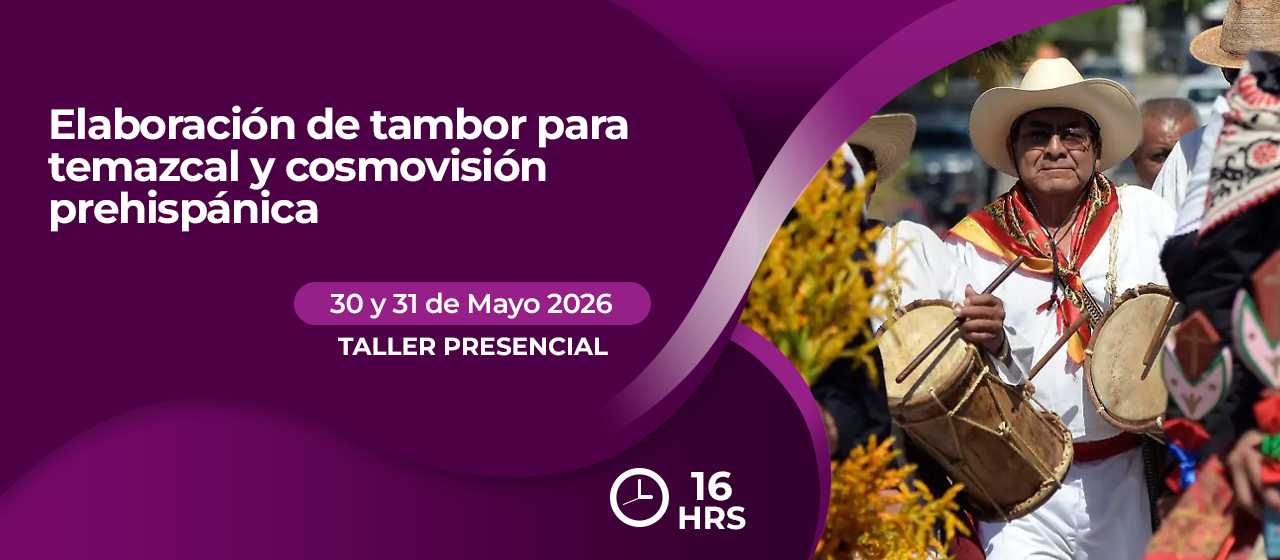 banner para  ELABORACIÓN ARTESANAL DE TAMBOR PARA TEMAZCAL Y COSMOVISION PREHISPANICA
