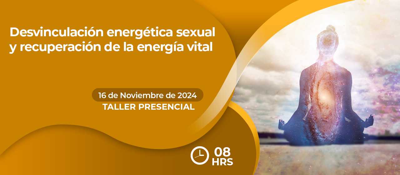 banner para DESVINCULACIÓN ENERGÉTICA SEXUAL Y RECUPERACIÓN DE LA ENERGÍA VITAL